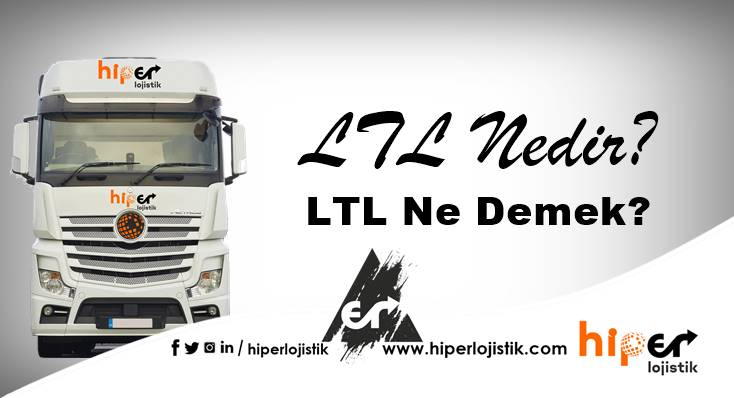 LTL Taşımacılık Nedir?
